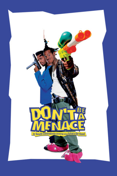 Don’t Be a Menace to South Central While Drinking Your Juice in the Hood-poster