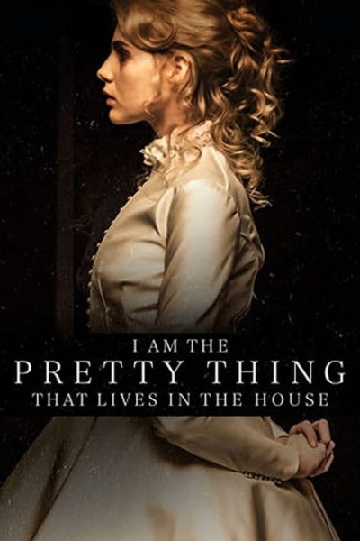 I Am the Pretty Thing That Lives in the House-poster