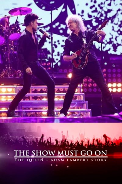 The Show Must Go On: The Queen + Adam Lambert Story-poster
