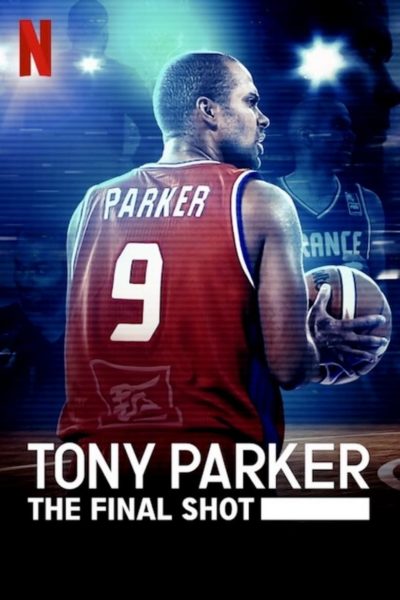 Tony Parker: The Final Shot-poster-2021