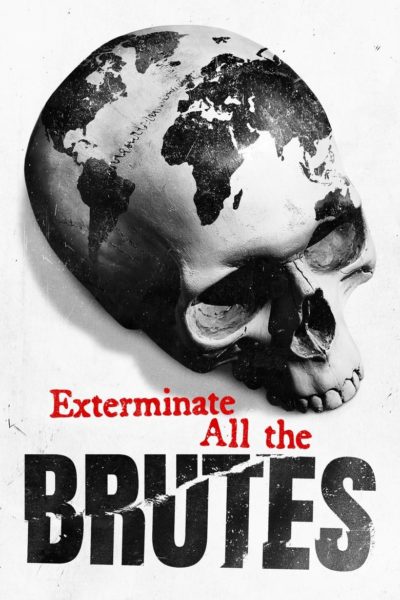Exterminate All the Brutes-poster-2021