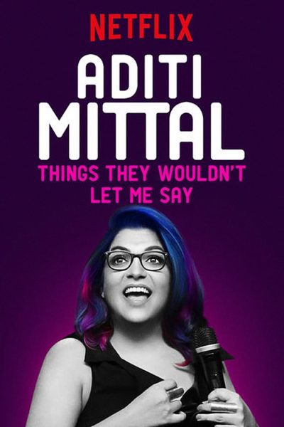Aditi Mittal: Things They Wouldn’t Let Me Say-poster-2017-1658912863