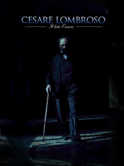 Cesare Lombroso. Il lato oscuro.