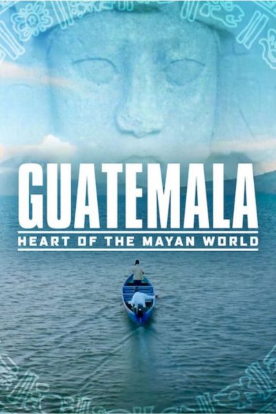 Guatemala: Heart of the Mayan World-poster-2019-1658988542