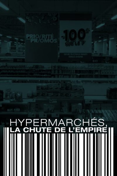 Hypermarchés, la chute de l’empire-poster-2021-1659015427