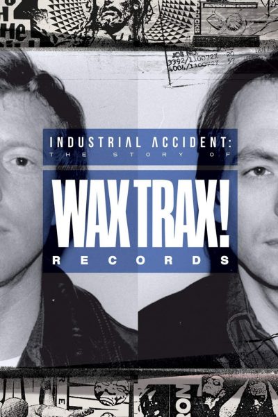 Industrial Accident: The Story of Wax Trax! Records-poster-2017-1659159150