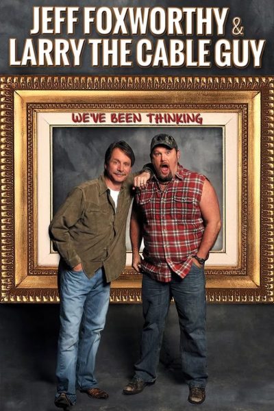 Jeff Foxworthy & Larry the Cable Guy: We’ve Been Thinking-poster-2016-1658848531