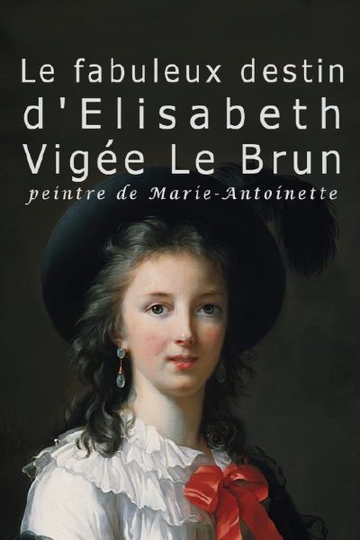 Le fabuleux destin de Elisabeth Vigée Le Brun, peintre de Marie-Antoinette-poster-2015-1658827108