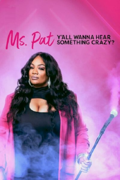 Ms. Pat: Y’all Wanna Hear Something Crazy?-poster-2022-1659023490