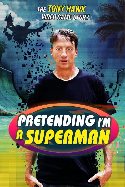 Pretending I’m a Superman: The Tony Hawk Video Game Story-poster-2020-1658989806