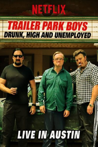 Trailer Park Boys: Drunk, High and Unemployed: Live In Austin-poster-2015-1658827134