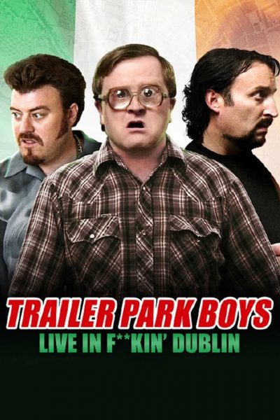 Trailer Park Boys – Live in F**kin’ Dublin-poster-2014-1658793123