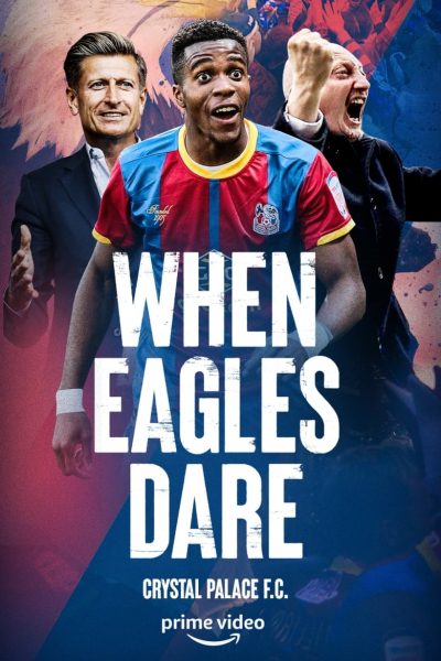 When Eagles Dare: Crystal Palace F.C.-poster-2021-1659004367