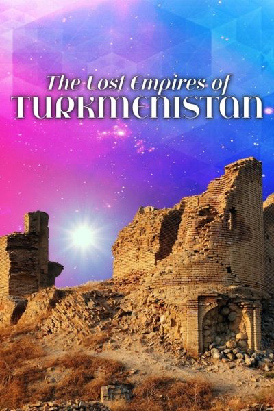Les royaumes oubliés du Turkménistan
