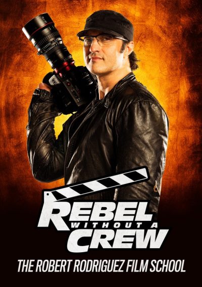 Rebel Without a Crew: The Robert Rodriguez Film School-poster-2021-1714487602