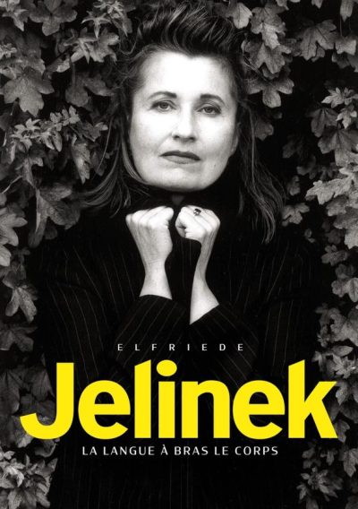 Elfriede Jelinek : La Langue à bras le corps