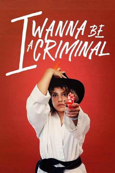 I Wanna Be a Criminal (2023)-poster-2023-1736879579