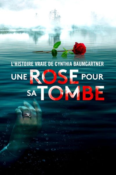 Une rose pour sa tombe : l’histoire vraie de Cynthia Baumgartner-poster-2023-1744647437