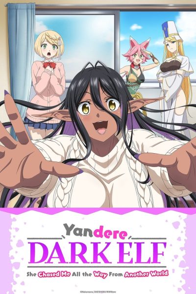 Yandere Dark Elf: She Chased Me All the Way From Another World!-poster-2025-1744618192
