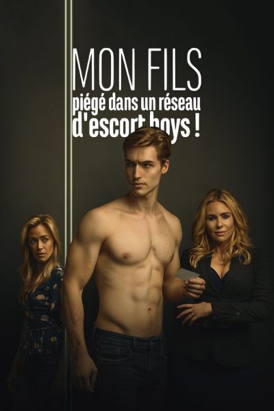 Mon fils, piégé dans un réseau d’escort boys !-poster-2019-1747650651