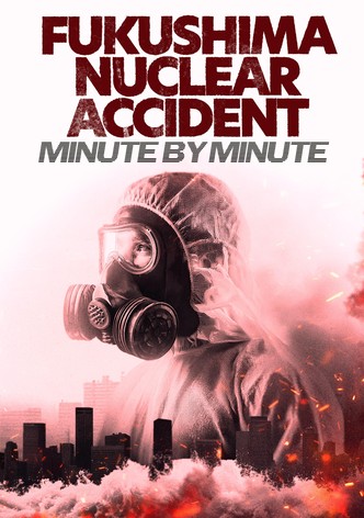 Fukushima Nuclear Accident – Minute by minute-poster-2025-1756082298