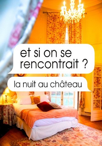 Et si on se rencontrait ? la nuit au château – Saison 1-poster–1758761936