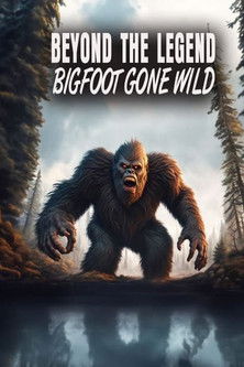 Beyond the Legend: Bigfoot Gone Wild-poster-2024-1769162623