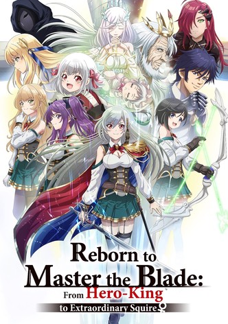 Reborn to Master the Blade: From Hero-King to Extraordinary Squire-poster-2023-1767811233