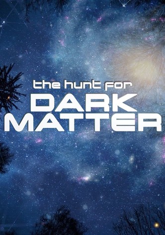 The Hunt for Dark Matter-poster-2017-1768850160