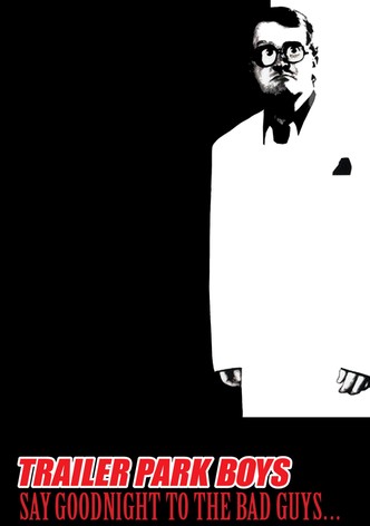 Trailer Park Boys: Say Goodnight to the Bad Guys-poster-2008-1767864050